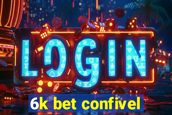 6k bet confivel